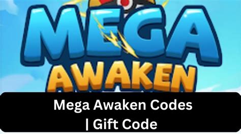 Mega Awaken Codes .